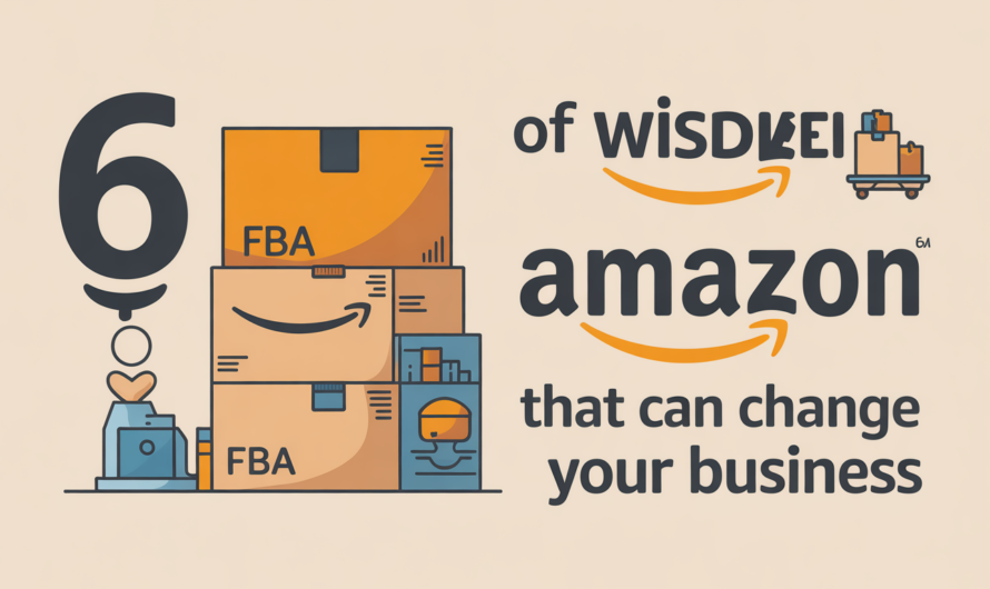 6 Years of Amazon FBA Wisdom That Can Change Your Business